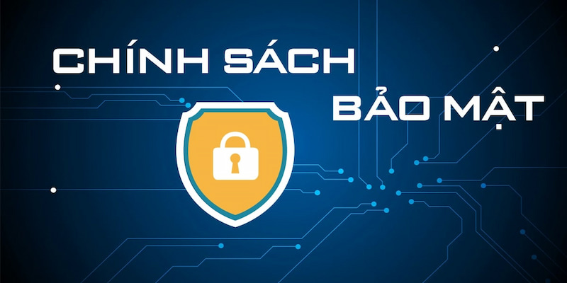 Chính sách bảo mật Chính sách bảo mật hỗ trợ người chơi hiệu quả hơn